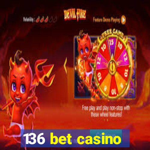 136 bet casino