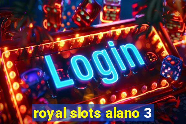 royal slots alano 3