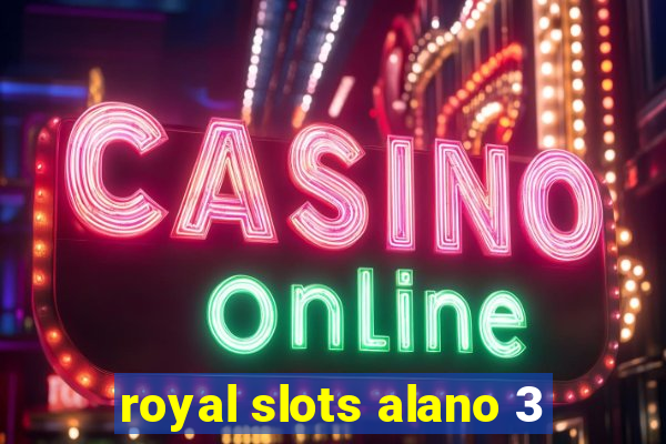 royal slots alano 3