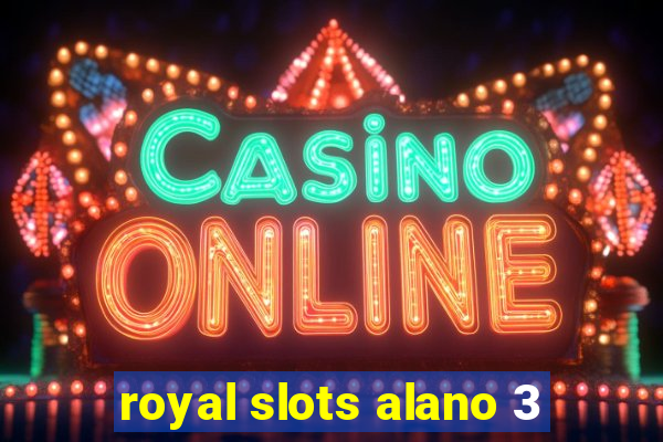 royal slots alano 3