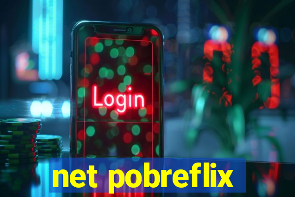 net pobreflix