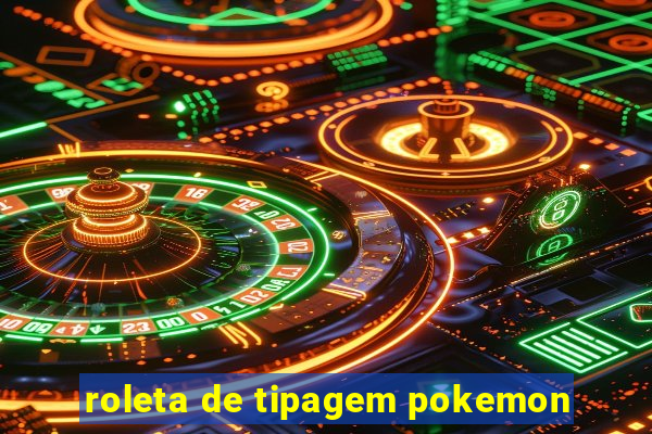 roleta de tipagem pokemon