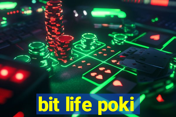 bit life poki