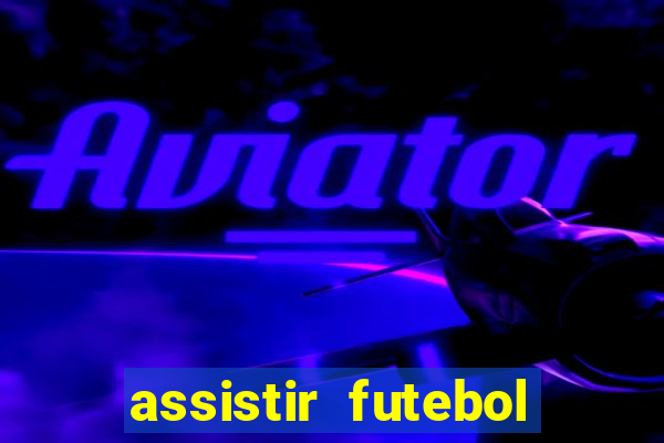 assistir futebol online multi canais