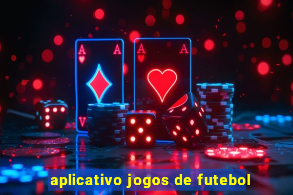 aplicativo jogos de futebol