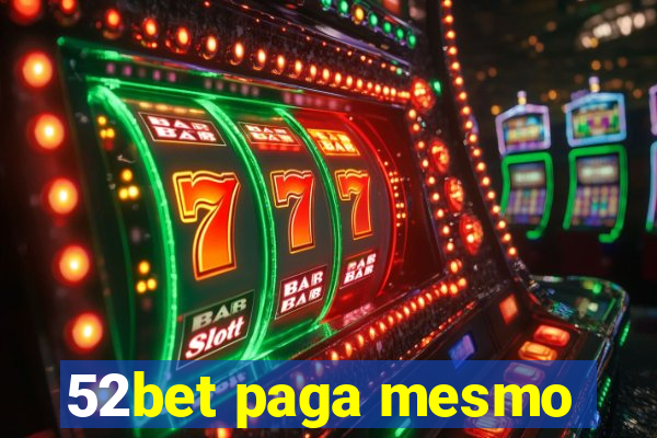 52bet paga mesmo