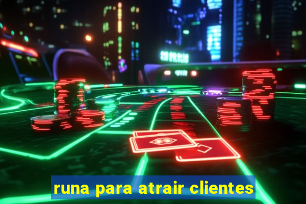 runa para atrair clientes