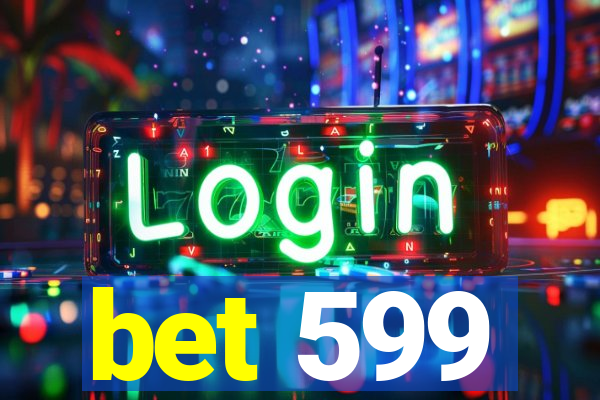 bet 599