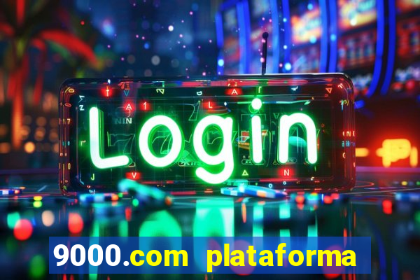 9000.com plataforma de jogos