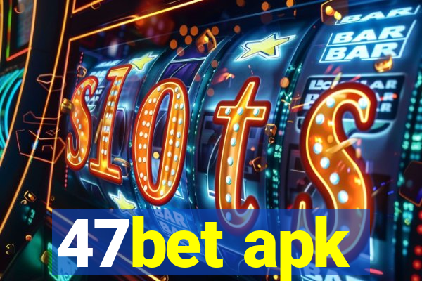 47bet apk