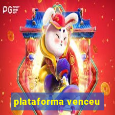 plataforma venceu