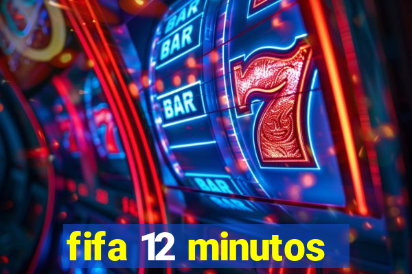 fifa 12 minutos