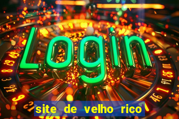 site de velho rico para ganhar pix