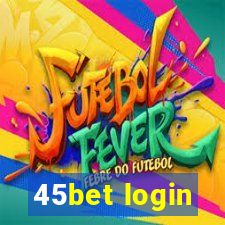 45bet login