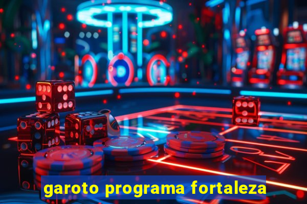 garoto programa fortaleza