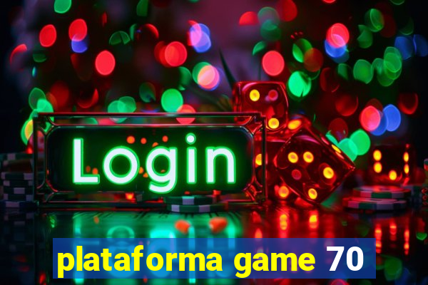 plataforma game 70