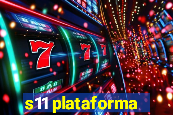 s11 plataforma