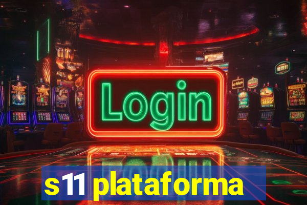 s11 plataforma