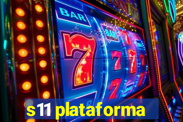 s11 plataforma