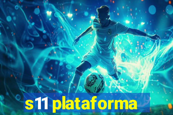 s11 plataforma