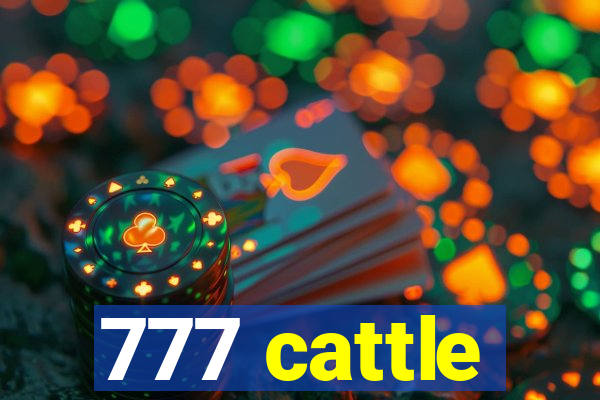 777 cattle