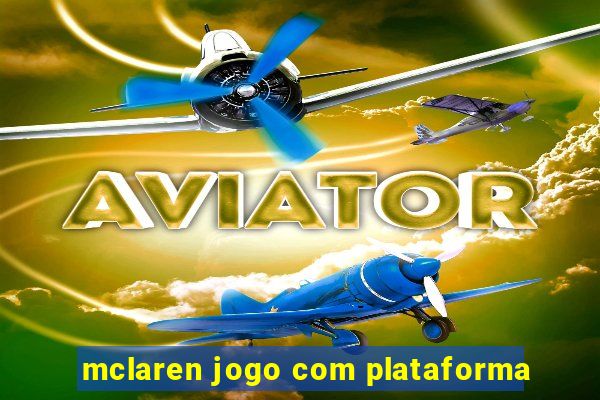 mclaren jogo com plataforma