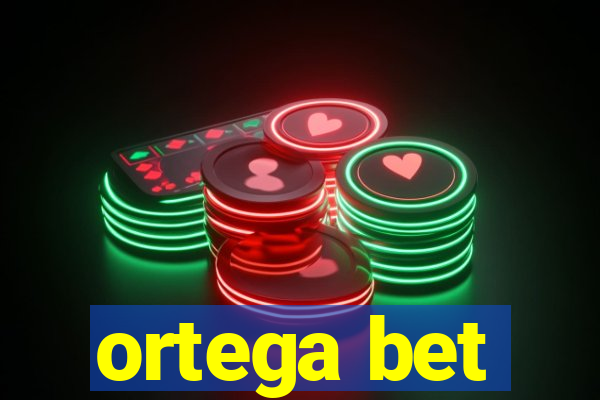 ortega bet