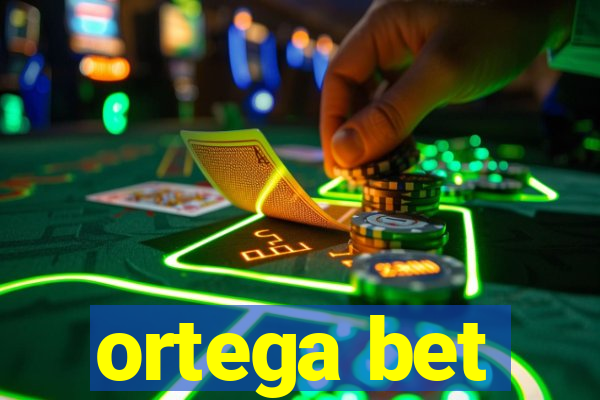 ortega bet