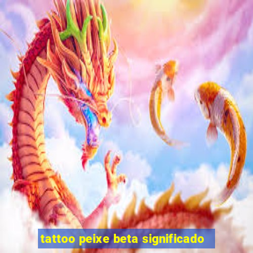 tattoo peixe beta significado