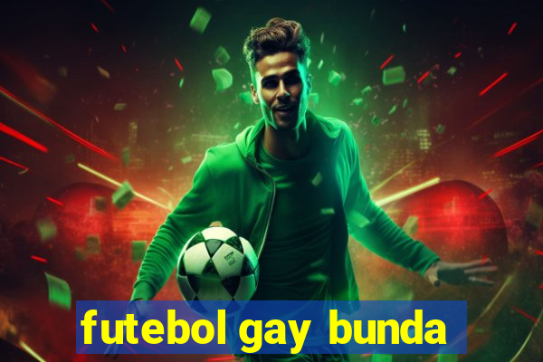 futebol gay bunda