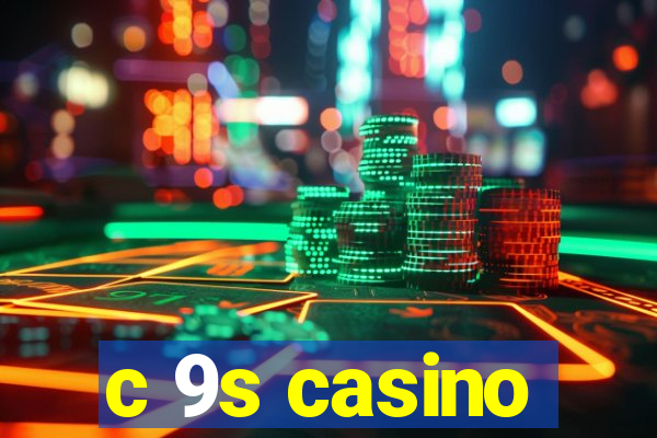 c 9s casino