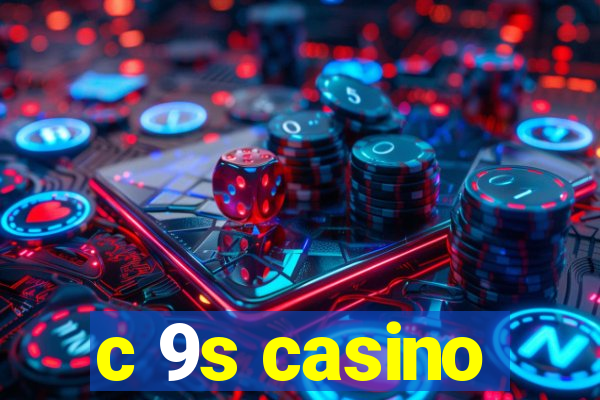 c 9s casino