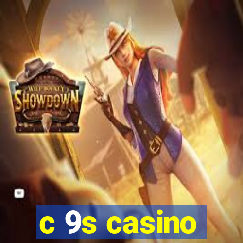 c 9s casino