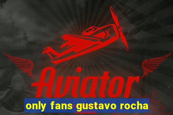 only fans gustavo rocha