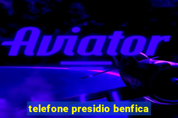 telefone presidio benfica