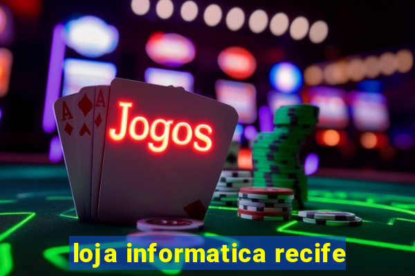 loja informatica recife