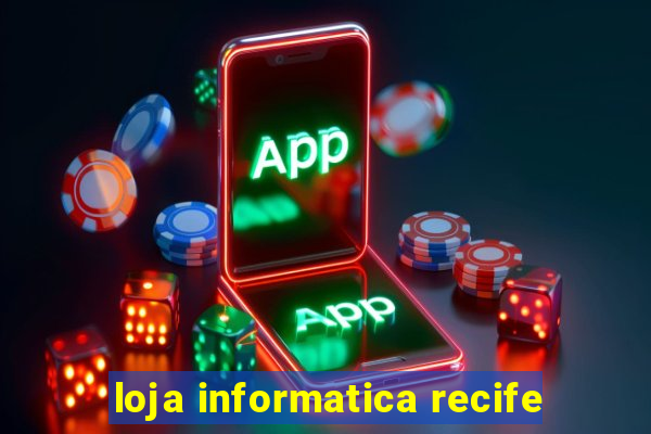 loja informatica recife