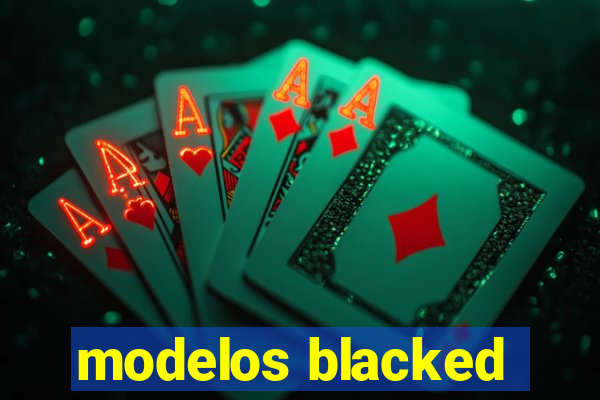 modelos blacked