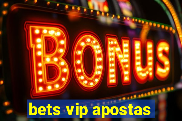 bets vip apostas