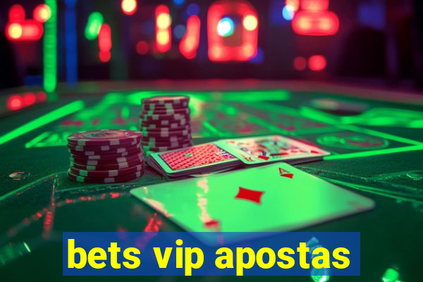 bets vip apostas