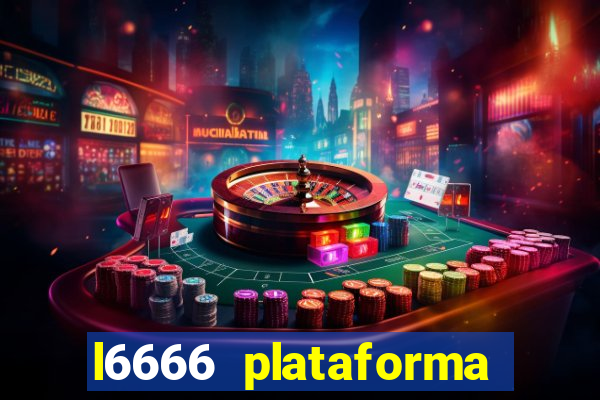 l6666 plataforma paga mesmo