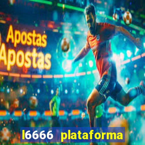 l6666 plataforma paga mesmo