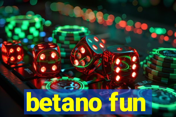 betano fun