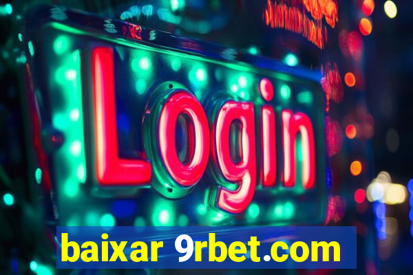 baixar 9rbet.com