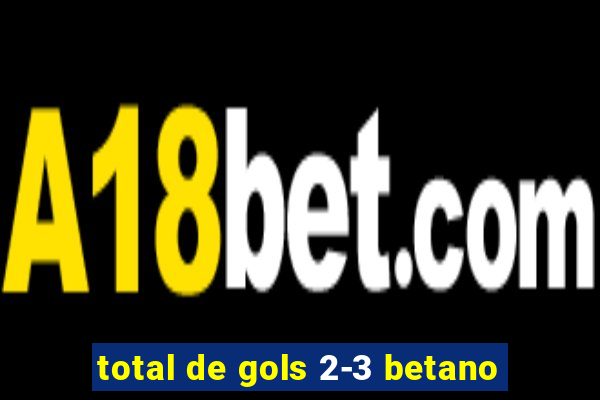 total de gols 2-3 betano