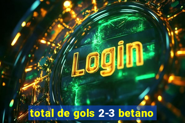 total de gols 2-3 betano