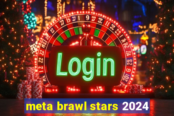 meta brawl stars 2024