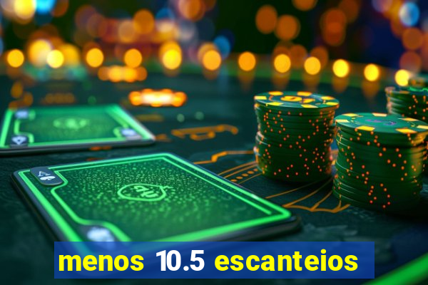 menos 10.5 escanteios