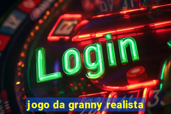 jogo da granny realista