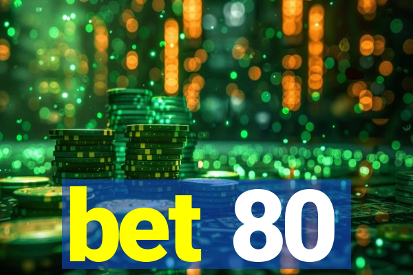 bet 80